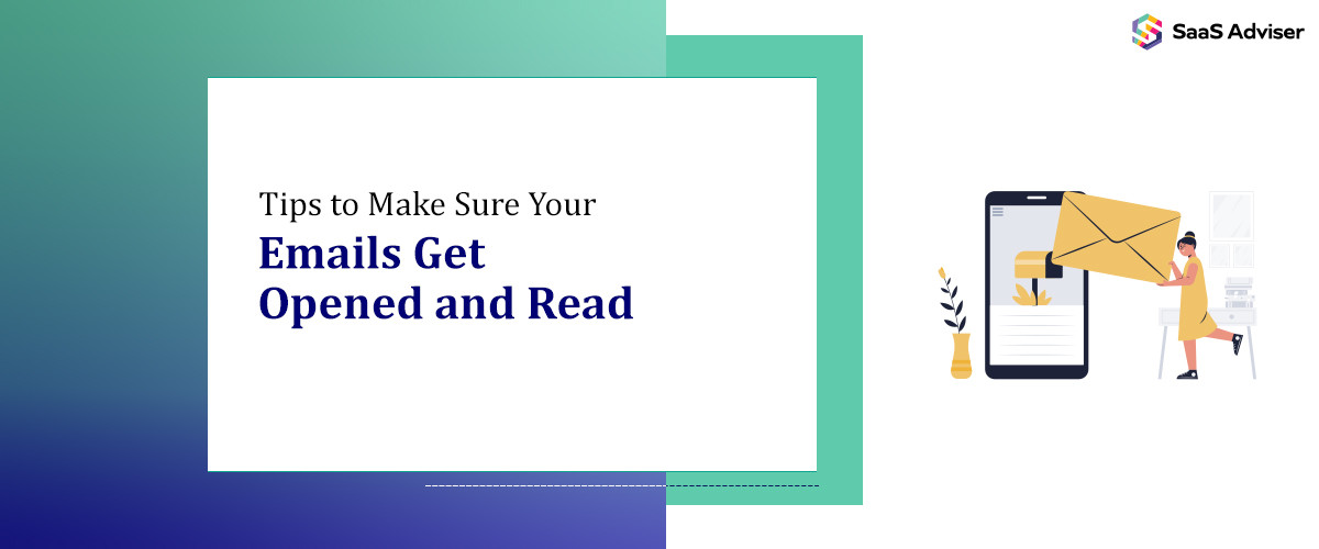 Tips to Make Sure Your Emails Get Opened and Read